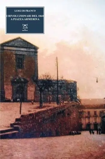 Offerta Speciale I rivoluzionari del 1860 a Piazza Armerina
