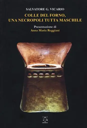 Colle del Forno. Una necropoli tutta maschile Compra Adesso