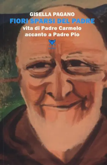 Prezzo Conveniente Fiori sparsi del padre. Vita di Padre Carmelo accanto a Padre Pio
