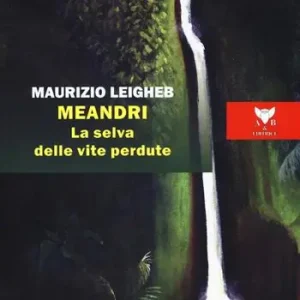 Meandri. La selva delle vite perdute Ordina Subito