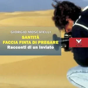 Santità faccia finta di pregare. Racconti di un inviato Consegna Rapida