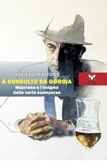 A consulto da Gorgia. Majorana e l‘enigma delle carte scomparse Non Perdere