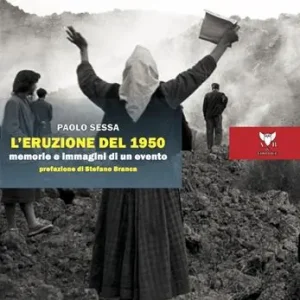L‘eruzione del 1950. Memorie e immagini di un evento Offerta Lampo