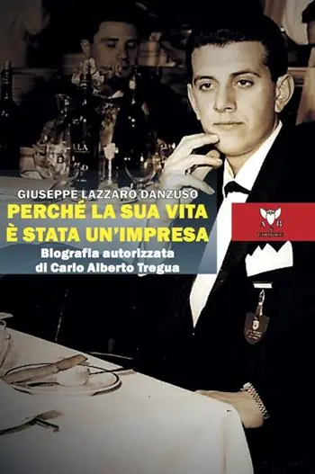 Perché la sua vita è stata un‘impresa. Biografia autorizzata di Carlo Alberto Tregua Promozione