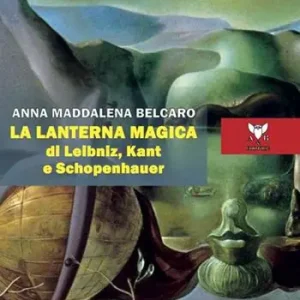 Prezzo Ridotto La lanterna magica di Leibniz, Kant e Schopenhauer