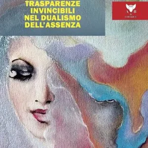 Compra Adesso Trasparenze invincibili nel dualismo dell‘assenza