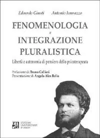 Fenomenologia e integrazione pluralistica. Libertà e autonomia di pensiero dello psicoterapeuta Offerta Del Giorno