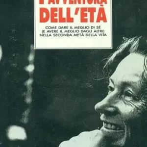 L‘ avventura dell‘età. Come dare il meglio di sé (e avere il meglio dagli altri) nella seconda metà della vita Compra Oggi Stesso
