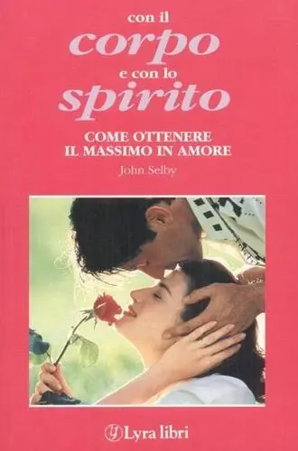 Con il corpo e con lo spirito. Come ottenere il massimo in amore Offerta Speciale