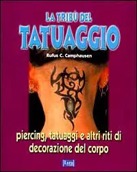 La tribù del tatuaggio. Piercing, tatuaggi e altri riti di decorazione del corpo Professionale