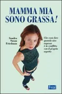 Mamma mia, sono grassa! Novità