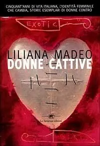 Subito Disponibile Donne cattive. Cinquant‘anni di vita italiana