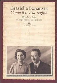 Offerta Limitata Come il re e la regina. Di padre in figlio un lungo racconto sul Novecento