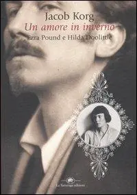 Popolare Un amore in inverno. Ezra Pound e Hilda Doolittle