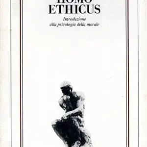Homo ethicus. Introduzione alla psicologia della morale Solo Oggi
