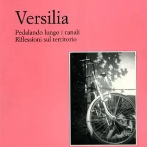 Versilia. Pedalando lungo i canali. Riflessioni sul territorio Must-Have