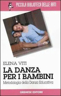 Ultima Occasione La danza per i bambini. Metodologia della danza educativa