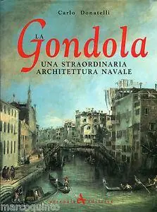 La gondola. Una straordinaria architettura navale. Ediz. illustrata Pagamento Sicuro