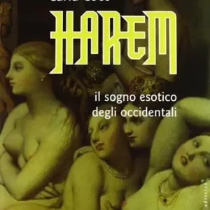 Harem. Il sogno esotico degli occidentali. Ediz. illustrata Scelto Dai Clienti