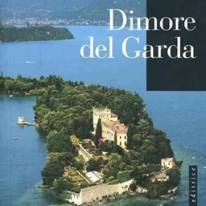 Quantità Limitata Dimore del Garda. Ediz. illustrata