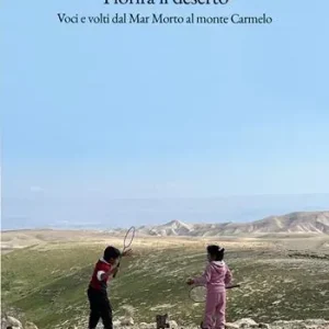 Prezzo Basso Fiorirà il deserto. Voci e volti dal Mar Morto al monte Carmelo