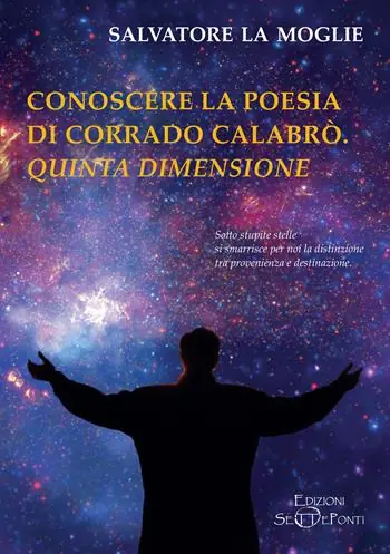 Occasione Imperdibile Conoscere la poesia di Corrado Calabrò. Quinta dimensione