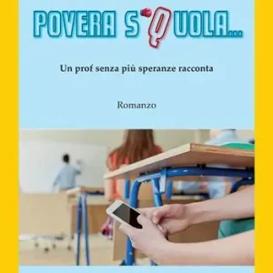 Affare Povera Squola... Un prof senza più speranze racconta