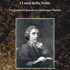 I lumi della notte. Progresso e poesia in Giuseppe Parini. Ediz. ampliata Spedito Oggi