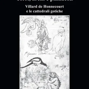 Pagamento Sicuro Torri, archi e pinnacoli. Villard de Honnecourt e le cattedrali gotiche