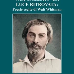 Vasi spezzati-La luce ritrovata poesie scelte di Walt Whitman Miglior Prezzo