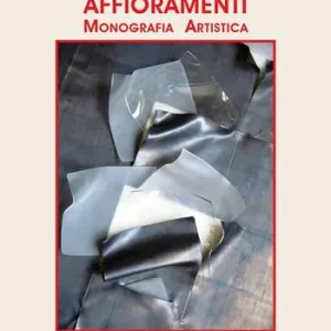 Non Perdere Affioramenti. Monografia artistica di Annalisa Mitrano. Ediz. illustrata