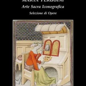 Marta Perugini. Arte sacra iconografica. Selezione di opere Offerta Limitata