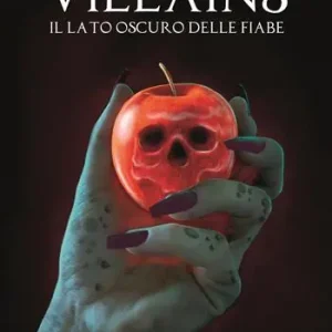 Villains. Il lato oscuro delle fiabe Must-Have
