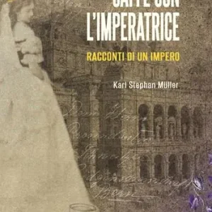 Spedito Oggi Caffè con l‘Imperatrice. Racconti di un impero