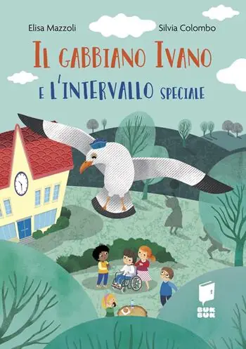 Esclusivo Il gabbiano Ivano e l‘intervallo speciale. Ediz. a colori