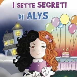 Spedito Oggi I sette segreti di Alys. Ediz. illustrata