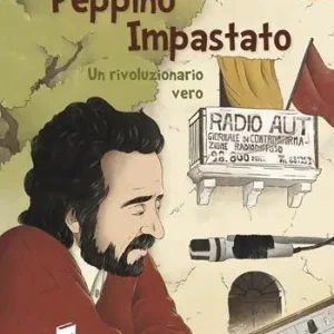 Peppino Impastato. Un rivoluzionario vero. Ediz. illustrata Sconto
