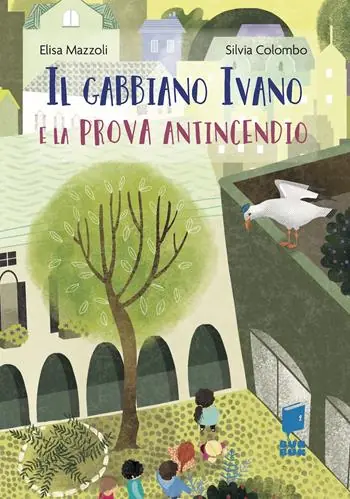 Il gabbiano Ivano e la prova antincendio. Ediz. illustrata Scelto Dai Clienti