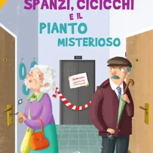 Spanzi, cicicchi e il pianto misterioso. Ediz. illustrata Pagamento Sicuro