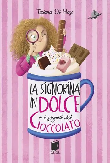 La signorina in dolce e i segreti di cioccolato. Ediz. illustrata Quantità Limitata