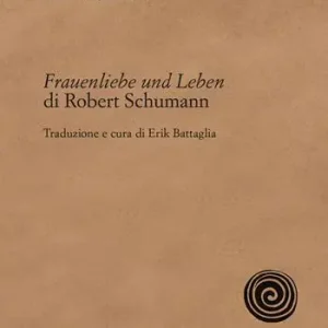 Nuova Collezione Frauenliebe und Leben di Robert Schumann. Nuova ediz.