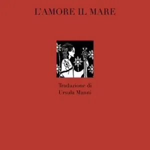 L‘amore il mare. Nuova ediz. Scelto Dai Clienti