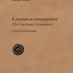 Il pianista accompagnatore-The unashamed accompanist Spedito Oggi