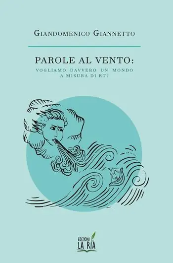 Parole al vento. Vogliamo davvero un mondo a misura di Rt? Prezzo Conveniente