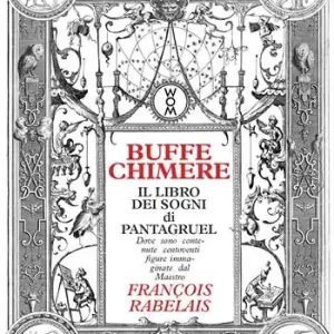 Buffe chimere. Il libro dei sogni di Pantagruel. Ediz. illustrata Spedizione Espresso