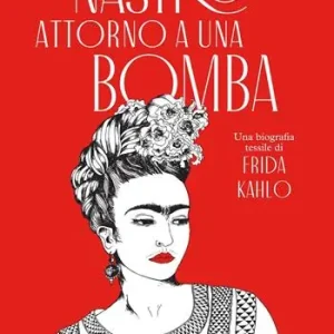 Promozione Un nastro attorno a una bomba. Una biografia tessile di Frida Kalho. Ediz. illustrata