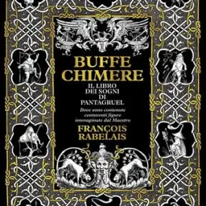 Buffe chimere. Il libro dei sogni di Pantagruel. Ediz. ampliata Prezzo Scontato