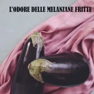 L‘odore delle melanzane fritte Affare