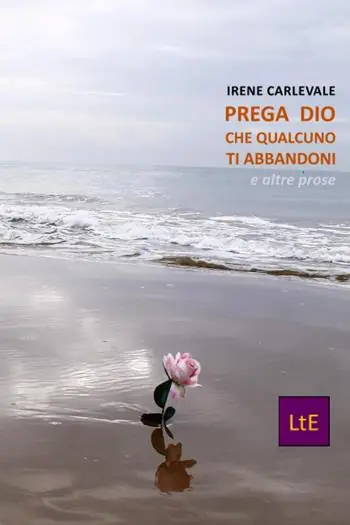 Prega Dio che qualcuno t‘abbandoni. E altre prose Solo Oggi