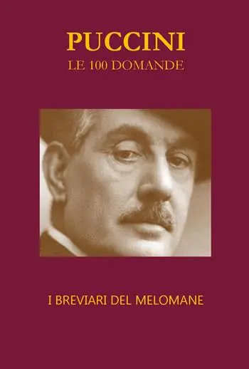 Puccini. Le 100 domande. I breviari del melomane Affare